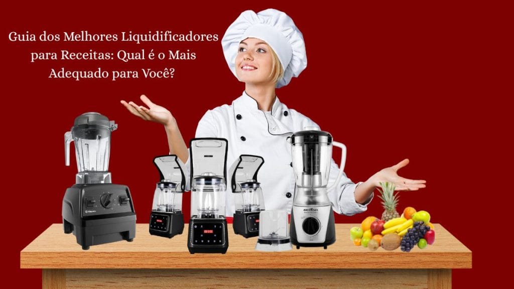 uma imagem de uma mulher atrás de uam mesa com liquidificadores , com as mãos estendidas para o lado e escrito: Guia dos Melhores Liquidificadores para Receitas: Qual é o Mais Adequado para Você?